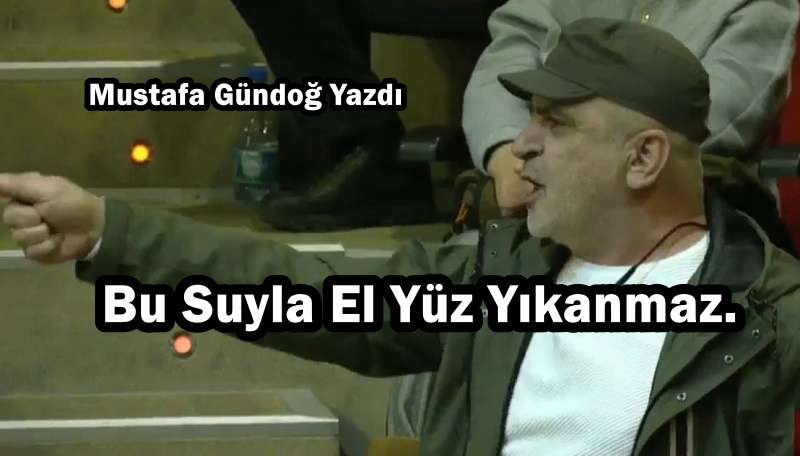 Bu Suyla El Yüz Yıkanmaz.