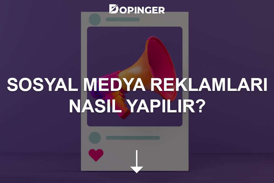 Sosyal Medya Reklamları Nasıl Yapılır?