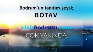 Bodrum’un tanıtım şeysi; BOTAV