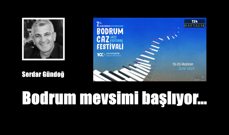 Bodrum mevsimi başlıyor…