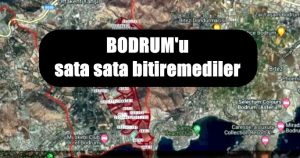 Bodrum’u sata sata bitiremediler…