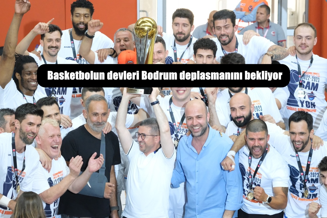 Basketbolun devleri Bodrum deplasmanını bekliyor