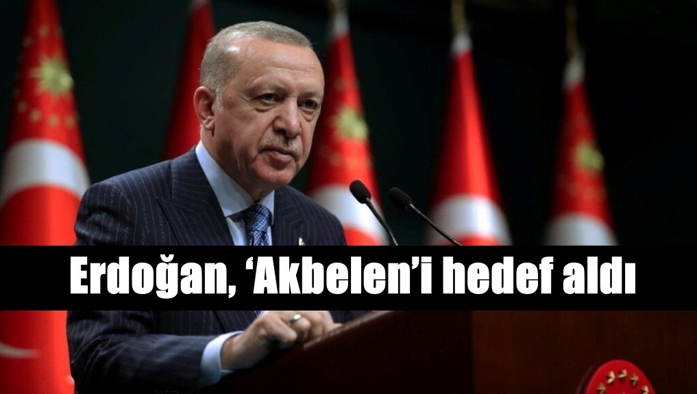 Erdoğan, ‘Akbelen’i hedef aldı