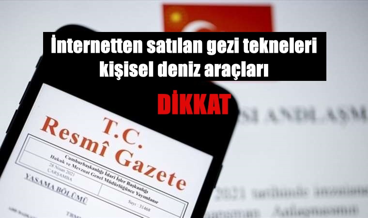 İnternetten satılan gezi tekneleri ve kişisel deniz araçlarına piyasa gözetimi uygulanacak