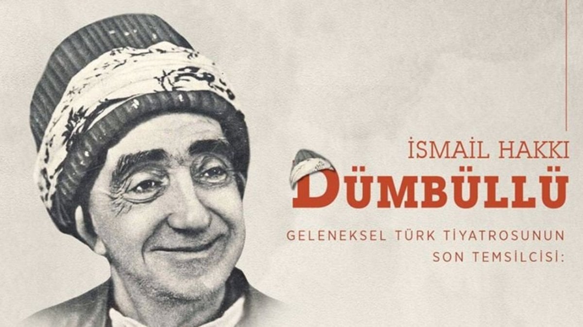 ismail hakki dumbullu geleneksel turk tiyatrosunun son temsilcisi CLD5Neyl