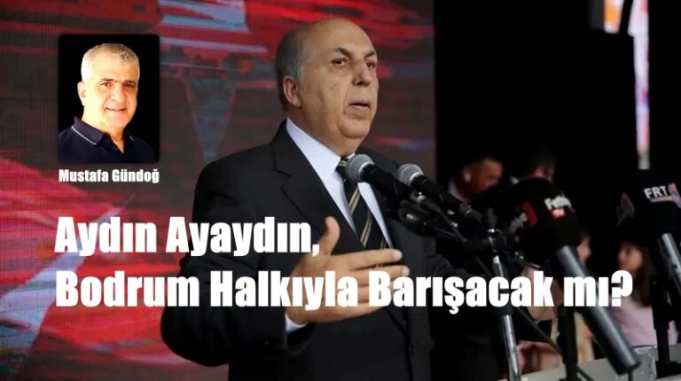Aydın Ayaydın, Bodrum Halkıyla Barışacak mı?