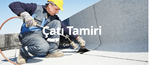 Çatı Tamiri ve Su Yalıtımında Uzmanlaşmış Firma