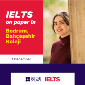 British Council IELTS Sınavı Bahçeşehir Koleji Bodrum Kampüsünde.