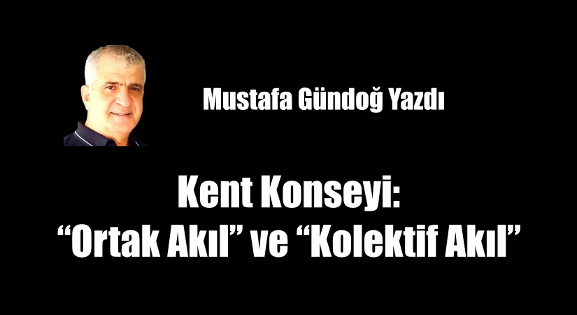 Kent Konseyi: “Ortak Akıl” ve “Kolektif Akıl”