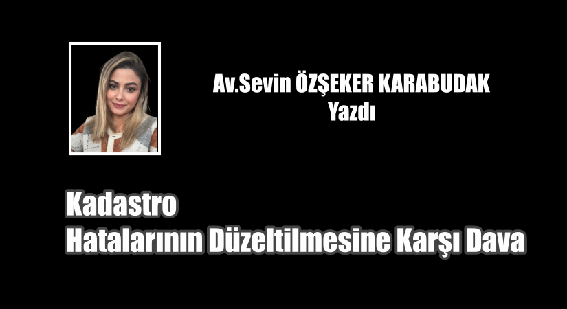 Kadastro Hatalarının Düzeltilmesine Karşı Dava