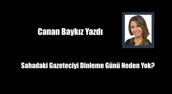 Sahadaki Gazeteciyi Dinleme Günü Neden Yok?