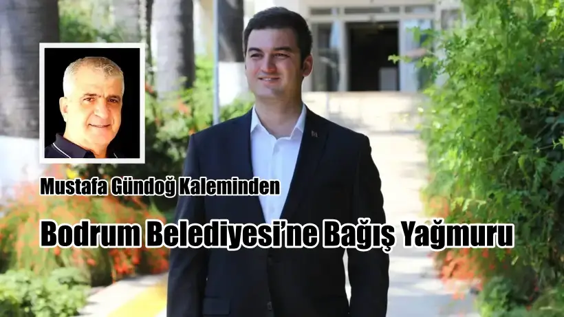 Bodrum Belediyesi’ne Bağış Yağmuru