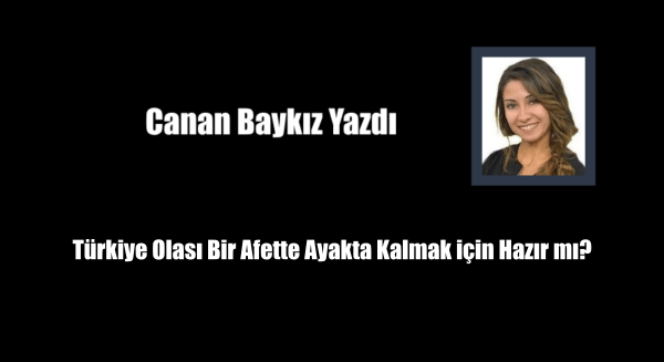 Türkiye Olası Bir Afette Ayakta Kalmak için Hazır mı?