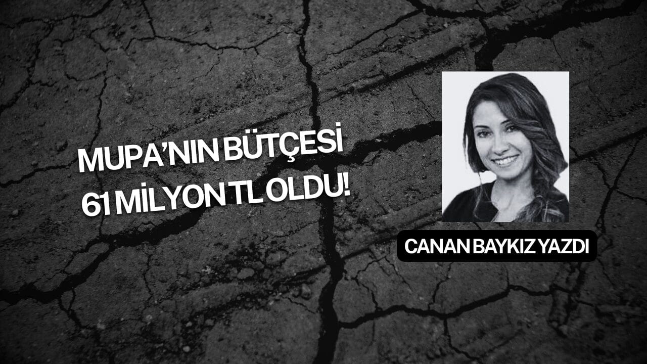 MUPA’nın Bütçesi 61 Milyon TL Oldu!