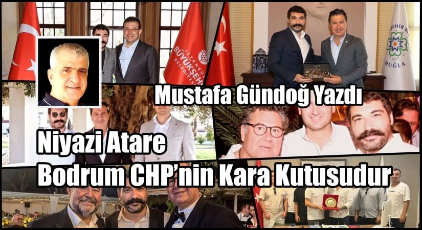 Niyazi Atare Bodrum CHP’nin Kara Kutusudur