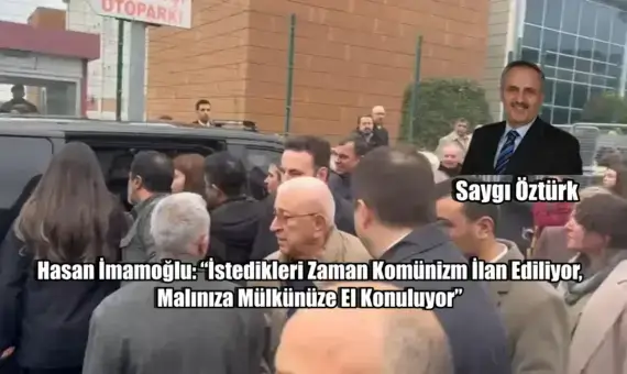 Hasan İmamoğlu: “İstedikleri Zaman Komünizm İlan Ediliyor, Malınıza Mülkünüze El Konuluyor”