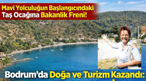 Bodrum’da Doğa ve Turizm Kazandı: Taş Ocağı Projesi İptal