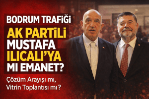 Bodrum Trafiği Yine AK Partili Eski Vekil Mustafa Ilıcalı’ya mı Emanet?