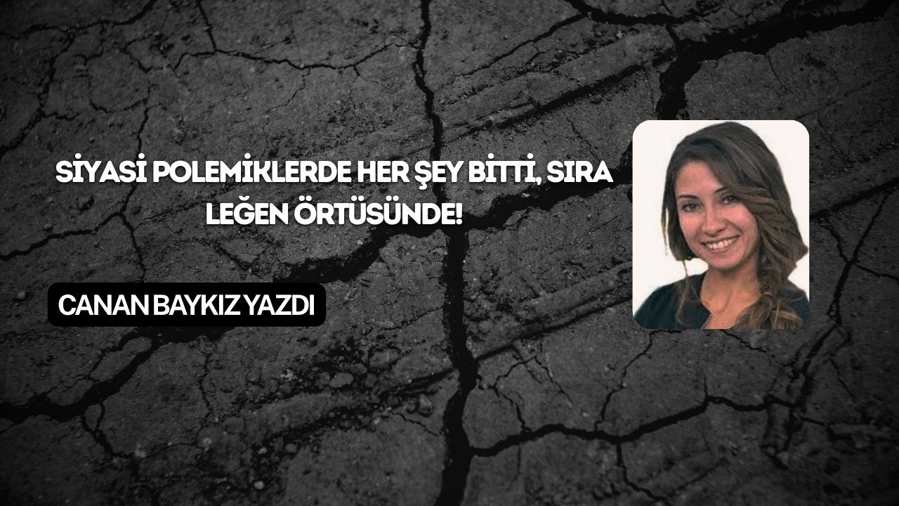 Siyasi Polemiklerde Her Şey Bitti, Sıra Leğen Örtüsünde!