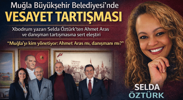 Muğla’da Büyükşehir Yönetiminde Vesayet Tartışması