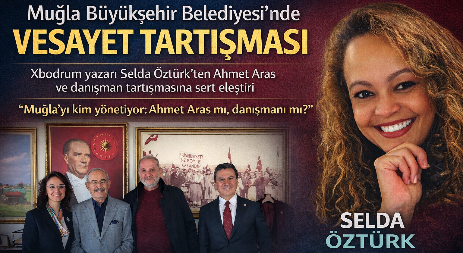 Muğla’da Büyükşehir Yönetiminde Vesayet Tartışması