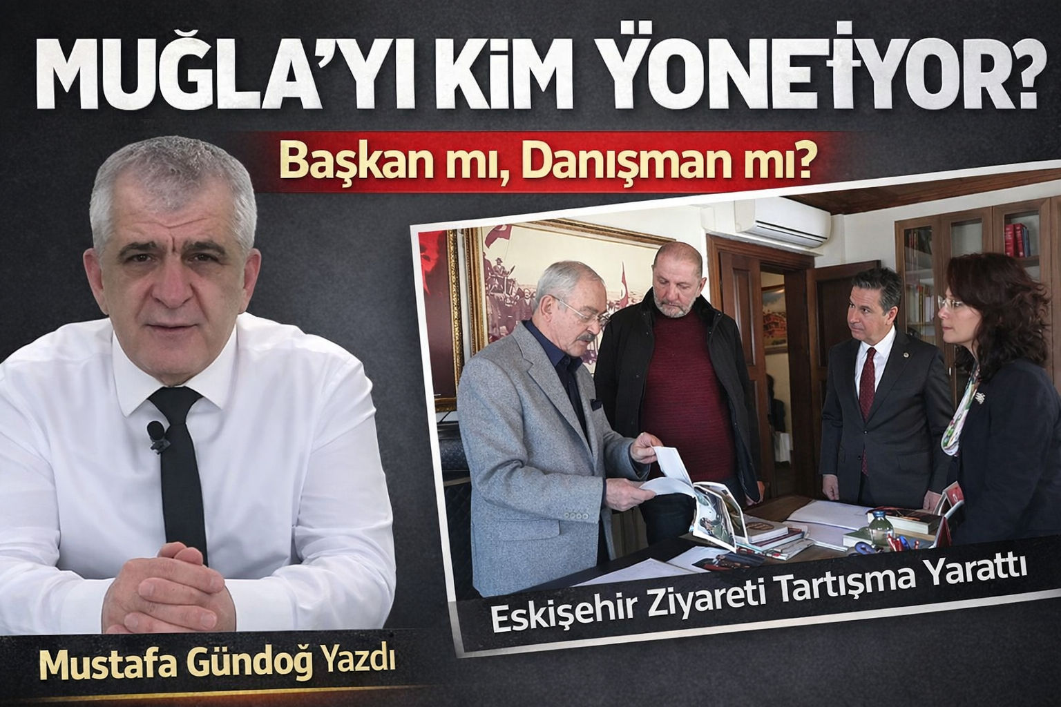 Muğla’yı Kim Yönetiyor: Seçilmiş Başkan mı, Danışman mı?
