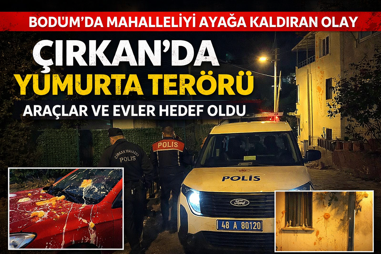 Çırkan Mahallesi’nde Pes Dedirten Görüntü: Araçlara Ve Evlere Yumurta Yağdı