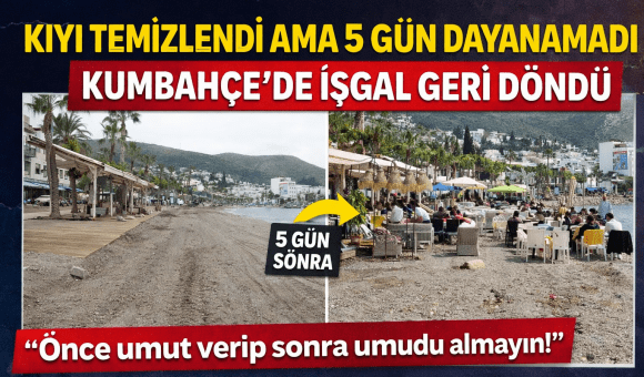 Bodrum Kumbahçe’de sahil işgali geri döndü: Temizlik 5 gün sürdü