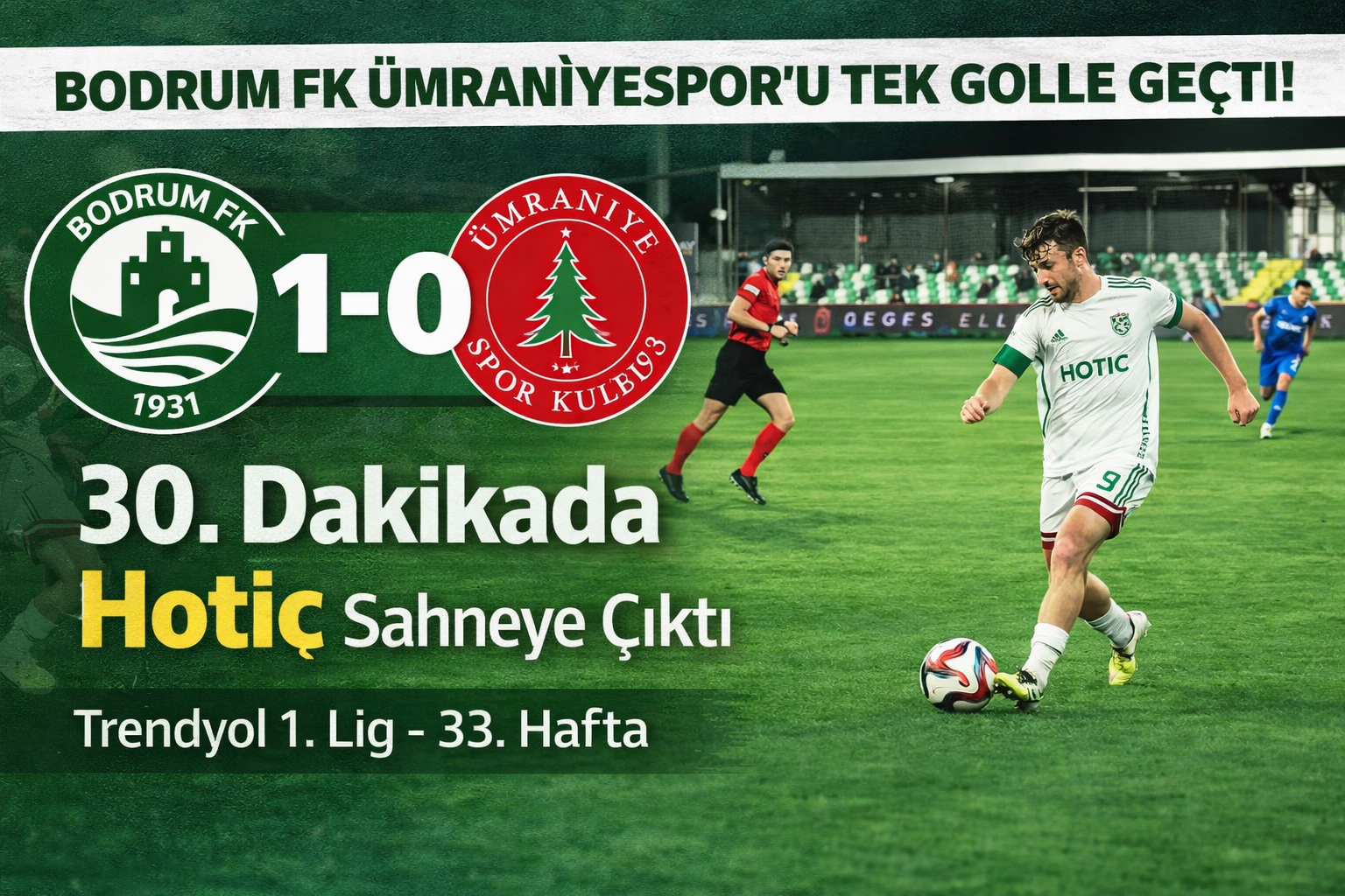 Bodrum FK Ümraniyespor’u 1-0 Yendi: Hotic Sahneye Çıktı