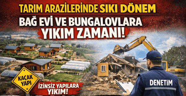 Tarım Arazilerinde Yeni Dönem: Bağ Evi ve Bungalovlara Sert Yasaklar