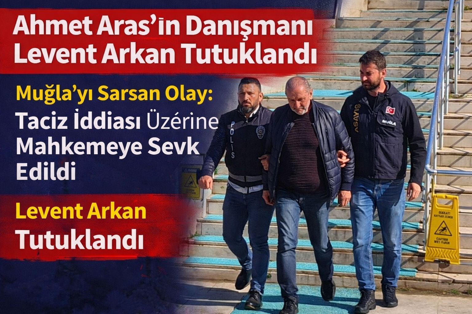 Muğla’da Şok Gelişme: Ahmet Aras’ın Danışmanı Tutuklandı