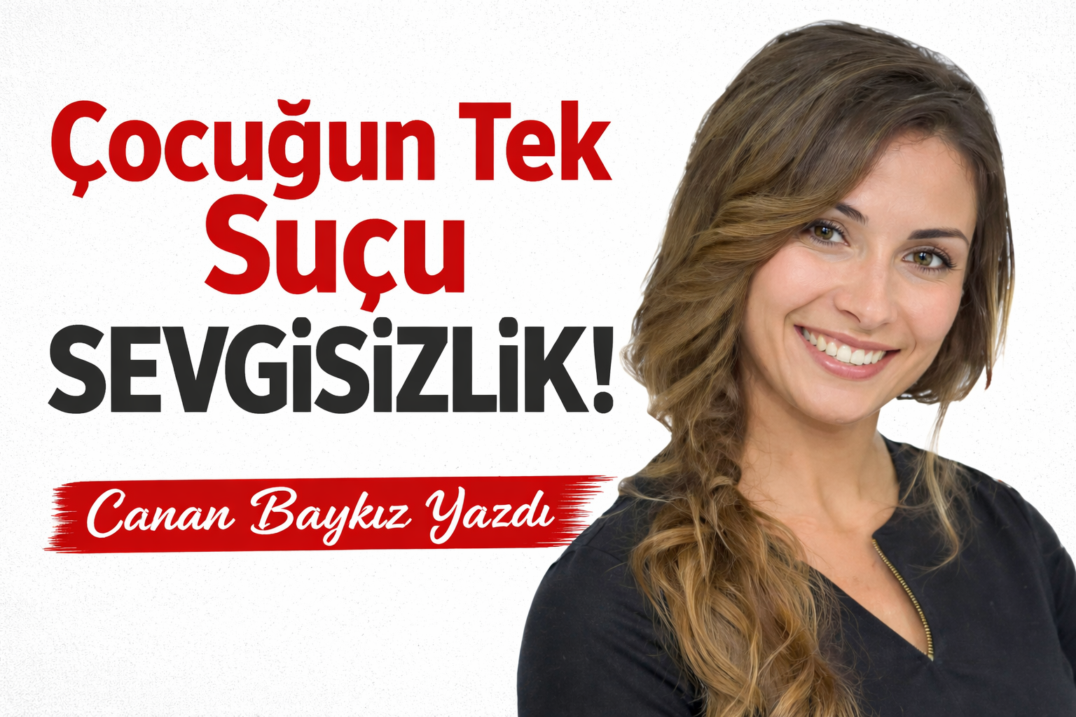 Çocuğun Tek Suçu Sevgisizlik!