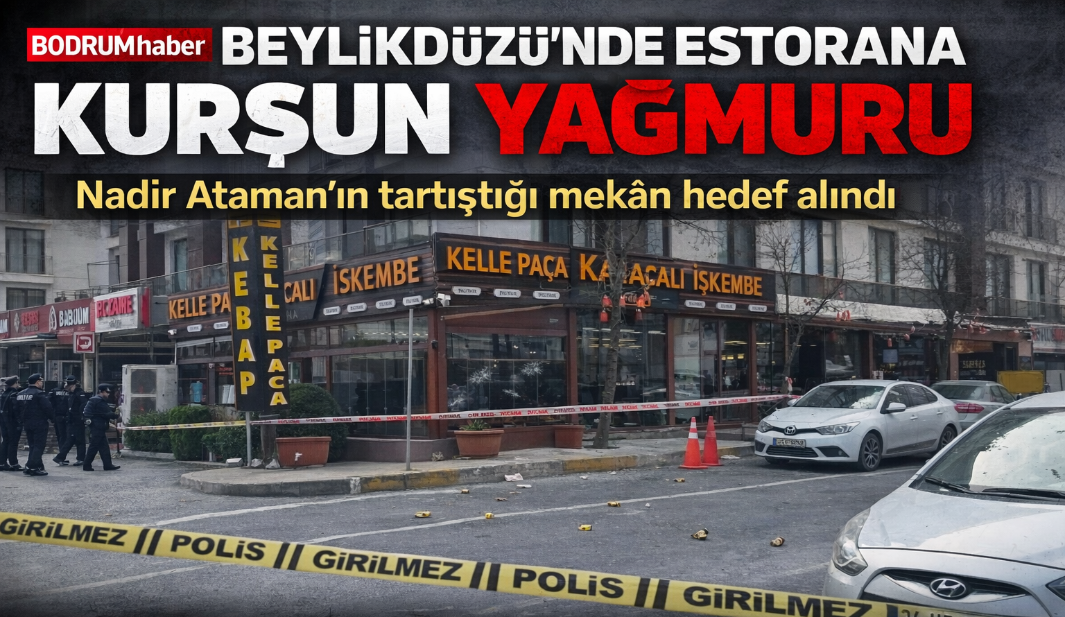 Bodrum Meclis Üyesi Nadir Ataman’ın Tartıştığı Restoran Kurşunlandı