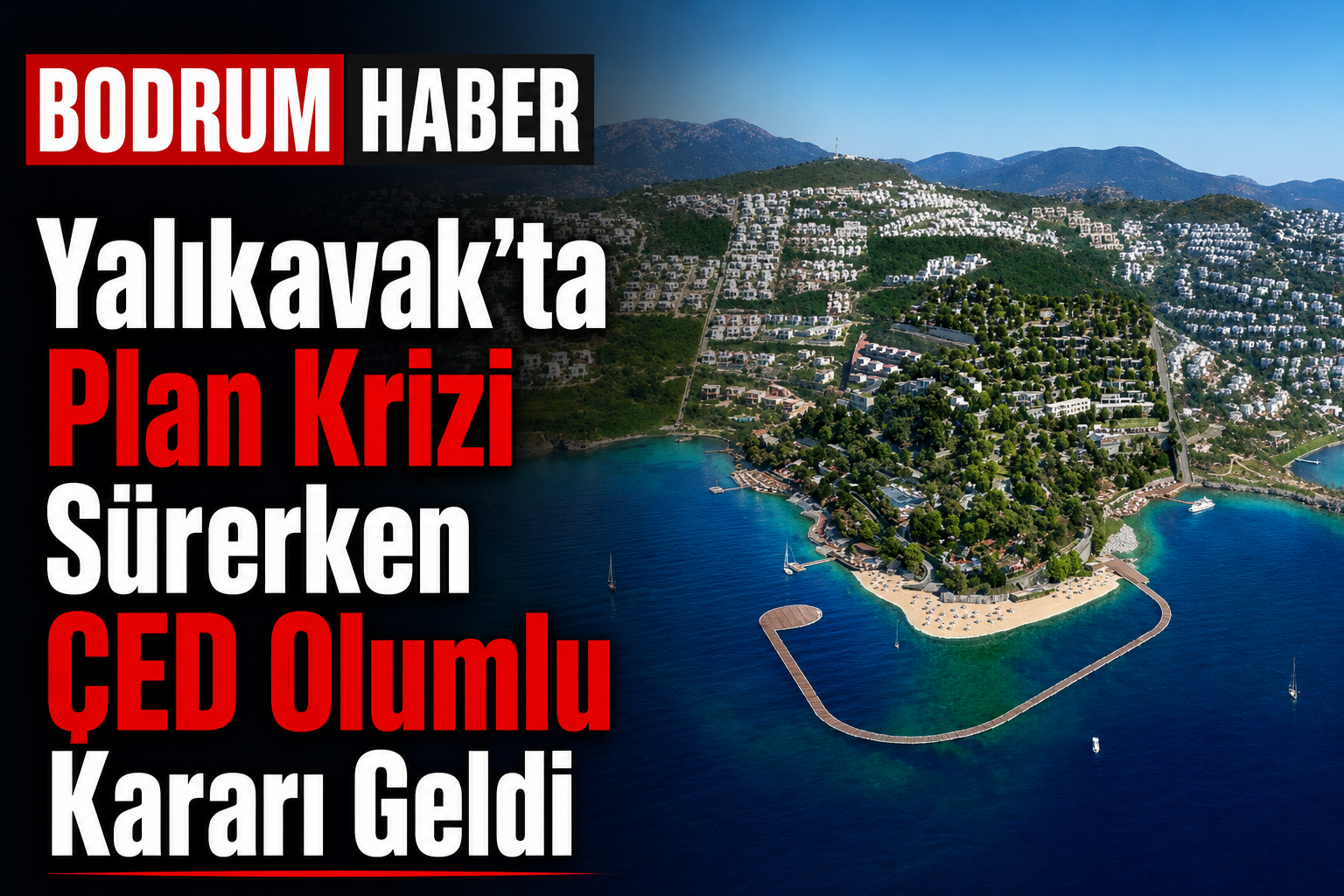 Yalıkavak’ta Plan Krizi Sürerken ÇED Olumlu Kararı Geldi