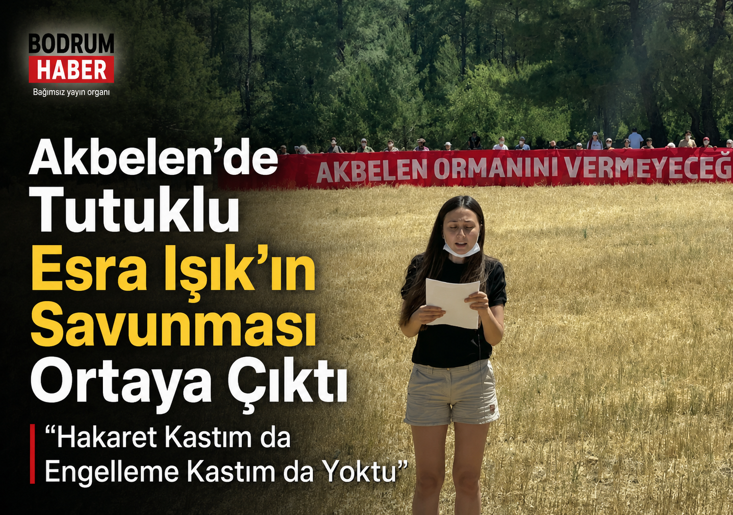 Akbelen’de Tutuklu Esra Işık’ın Savunması Ortaya Çıktı