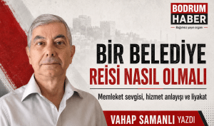 Bir Belediye Reisi Nasıl Olmalı: