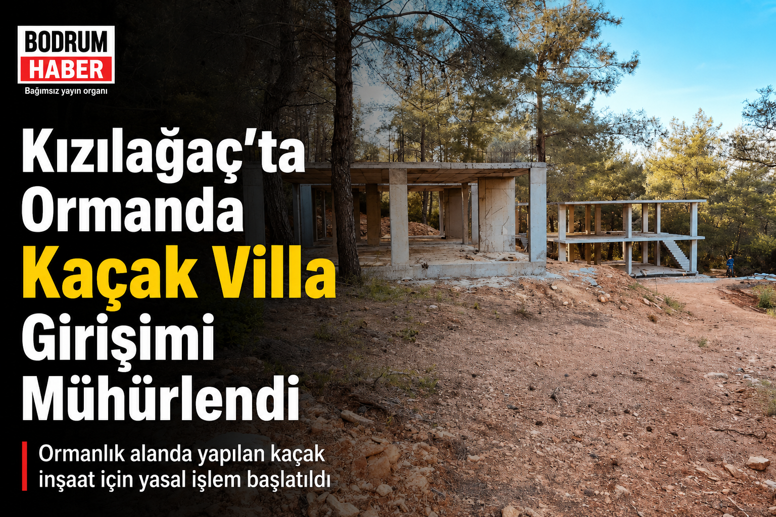 Kızılağaç’ta Ormana Villa Girişimi Mühürlendi