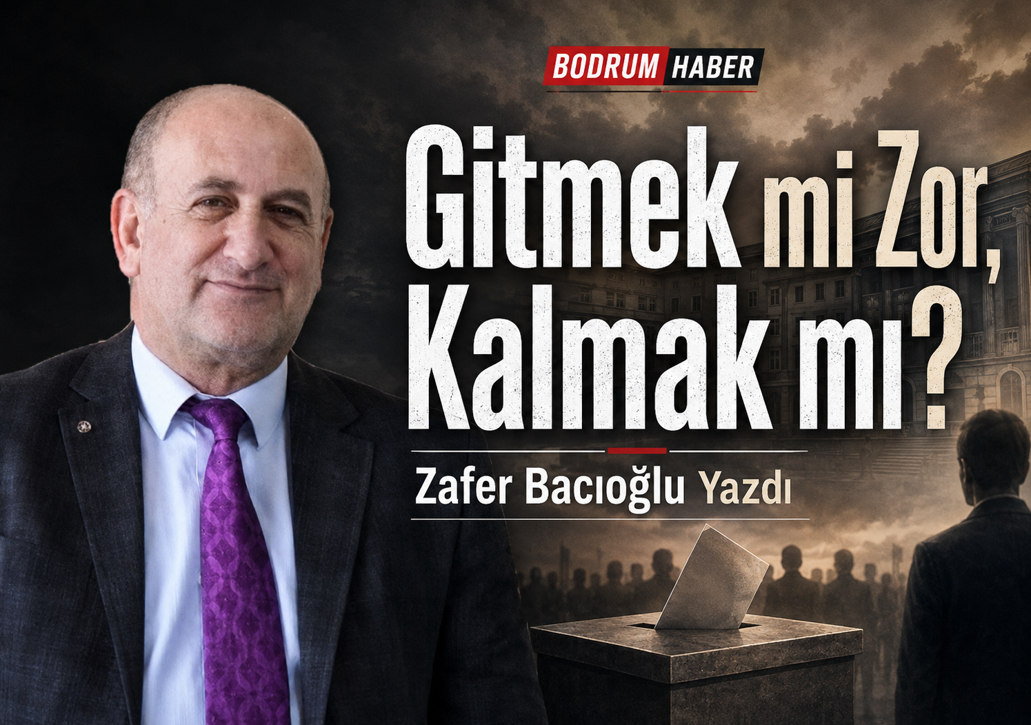 Gitmek mi Zor, Kalmak mı?