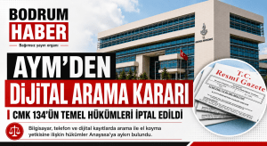 AYM’den Dijital Arama Kararı: CMK 134 İptal Edildi