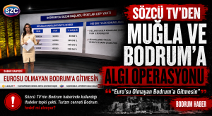 Sözcü TV’den Muğla ve Bodrum’a Algı Operasyonu