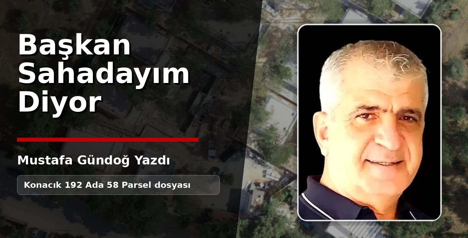Başkan “Sahadayım.” diyor.