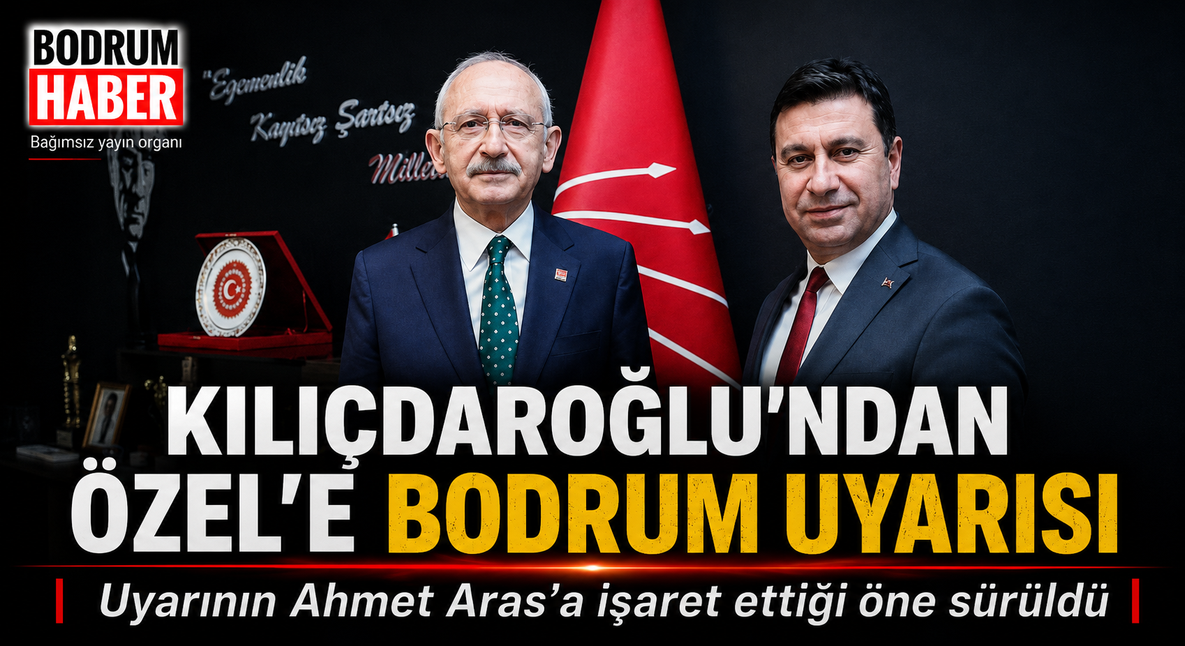 Kılıçdaroğlu’nun Bodrum Uyarısı Ahmet Aras İçin miydi?