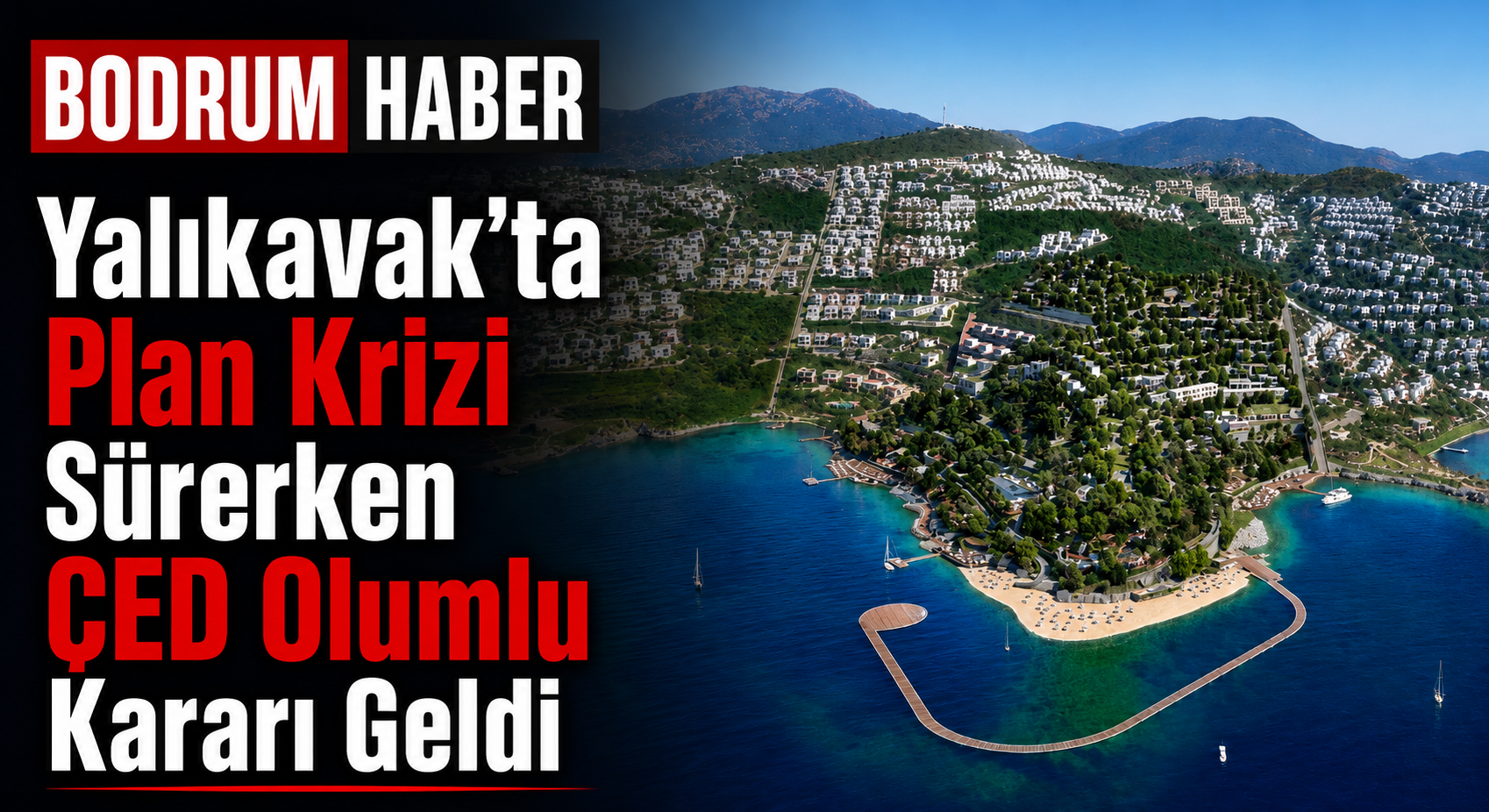 Yalıkavak’ta Plan Krizi Sürerken ÇED Olumlu Kararı Geldi