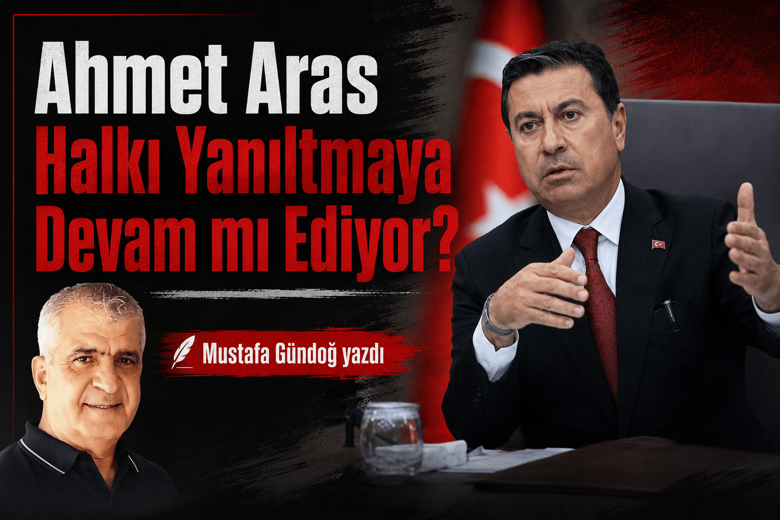 Ahmet Aras Halkı Yanıltmaya Devam mı Ediyor?