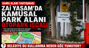 Zai Yaşam’da Kamusal Park Alanı Otopark İşgali