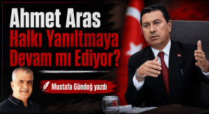 Ahmet Aras Halkı Yanıltmaya Devam mı Ediyor?