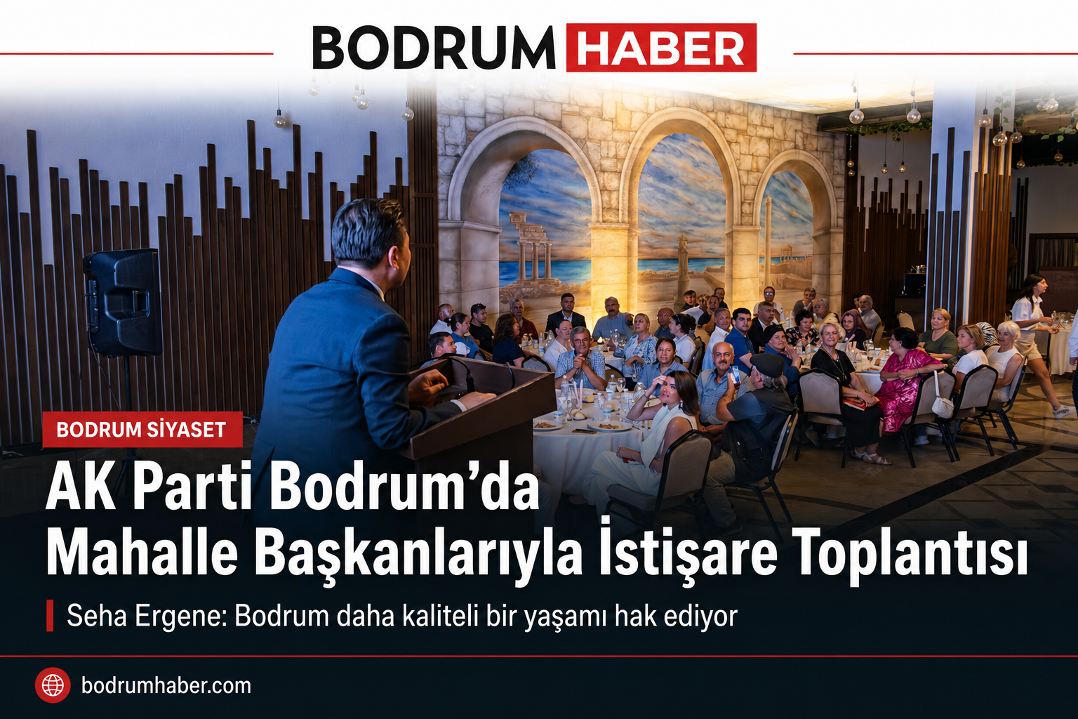 AK Parti Bodrum’da 49 Mahalle Başkanıyla Saha Toplantısı
