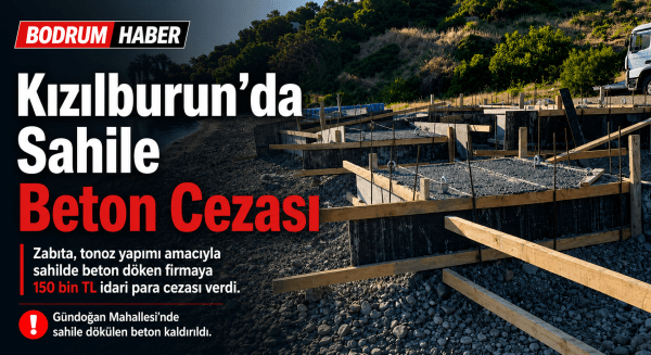Kızılburun’da Sahile Dökülen Beton Kaldırıldı: Firmaya 150 Bin TL Ceza