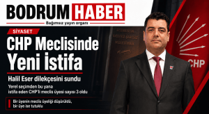 CHP Bodrum Meclisinde Bir Ayrılık Daha: Halil Eser İstifa Dilekçesini Sundu