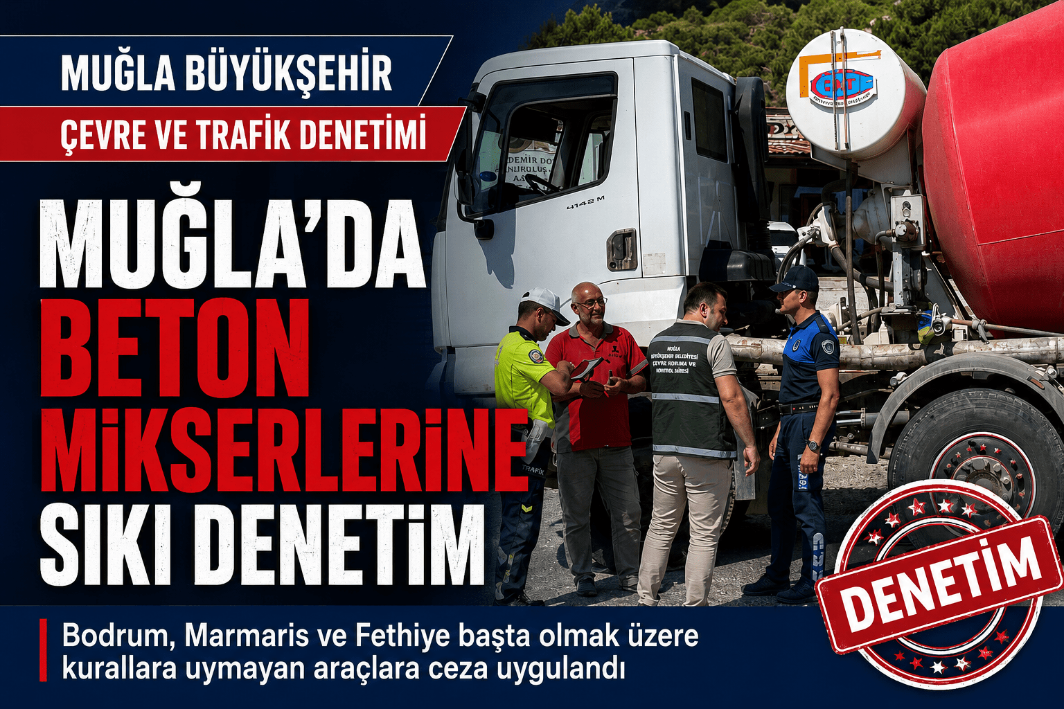 Muğla’da Beton Mikserlerine Ceza: Şantiyeler de Denetleniyor mu?